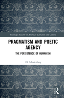 Pragmatism and Poetic Agency: The Persistence of Humanism 1032122439 Book Cover