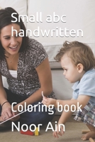 Small abc handwritten: Coloring book B0C6CQ1P5T Book Cover