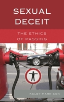 Sexual Deceit: The Ethics of Passing 1498511287 Book Cover