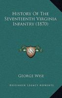 History Of The Seventeenth Virginia Infantry 0548634823 Book Cover