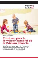 Currículo para la formación Integral de la Primera Infancia: Diseño Curricular para la Formación Integral de la Primera Infancia: Un enfoque desde la complejidad. 6202124679 Book Cover