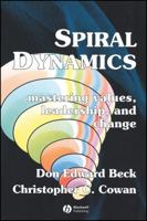 Spiral Dynamics: Mastering Values, Leadership and Change 1405133562 Book Cover