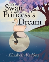 The Swan with a Princess's Dream 1645445704 Book Cover