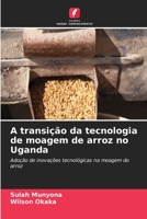 A transição da tecnologia de moagem de arroz no Uganda 6206248852 Book Cover