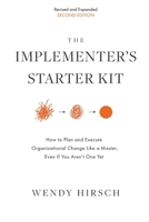 The Implementer's Starter Kit: How to Plan and Execute Organizational Change Like a Master, Even If You Aren't One Yet 1733247203 Book Cover