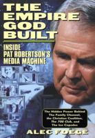 The Empire God Built: Inside Pat Robertson's Media Machine 047115993X Book Cover