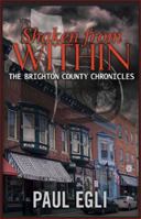 Shaken from Within: The Brighton County Chronicles 1936587572 Book Cover