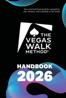 The Vegas Walk Method® Handbook 2026: Your Practical Framework for Navigating Risk, Variance, and Volatility in the Casino 9916435081 Book Cover