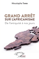 Grand arrêt sur l'Africanisme: De l'antiquité à nos jours (Harmattan Sénégal) (French Edition) 2343236607 Book Cover