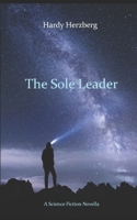 The Sole Leader: A Science Fiction Novella B09MYST9PP Book Cover