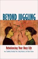 Beyond Juggling: Rebalancing Your Busy Life 157675202X Book Cover