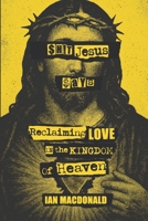 $h!t Jesus Says: Reclaiming Love in the Kingdom of Heaven 1965646352 Book Cover