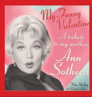 My Funny Valentine (hardback): A Tribute to My Mother, Ann Sothern 1629336556 Book Cover