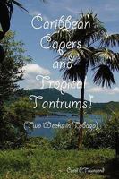 Caribbean Capers and Tropical Tantrums! 1409254658 Book Cover