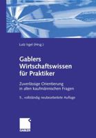 Gablers Wirtschaftswissen Fur Praktiker: Zuverlassige Orientierung in Allen Kaufmannischen Fragen 3322903168 Book Cover