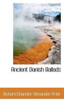 Ancient Danish Ballads 1022165585 Book Cover