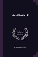 The Life Of Goethe; Volume 2 1279687835 Book Cover