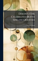 Dixon's (The Celebrated Buffo Singer) Oddities 1023838117 Book Cover