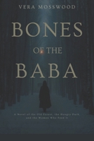 Bones of the Baba: A Novel of the Old Forest, the Hungry Dark, and the Women Who Feed It B0GR1N9YGB Book Cover