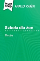 Szkola dla zon ksiazka Molière (Analiza ksiazki): Pelna analiza i szczególowe podsumowanie pracy (Polish Edition) 2808615094 Book Cover