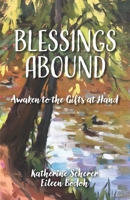 Blessings Abound: Awaken to the Gifts at Hand 0974855014 Book Cover