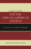 Last Call for the African-American Church: The Death of Global Missions 0761867775 Book Cover