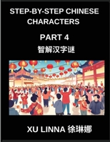Step-by-Step Chinese Characters (Part 4)- Chinese Characters Unveiled Through Fun, Sequential Brain Teasers Suitable for Every Learner (Chinese Edition) B0GGFBFHG7 Book Cover