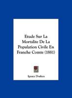 Etude Sur La Mortalite De La Population Civile En Franche Comte (1881) 116955878X Book Cover