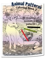 Animal Patterns Coloring Book 2: 30 animals with organic patterns for you to color 1986450422 Book Cover
