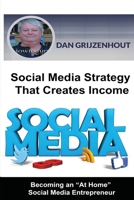 Social Media Strategy That Creates Income: Becoming an "At Home" Social Media Entrepreneur 1519603630 Book Cover