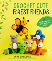 Crochet Cute Forest Friends: 26 Easy Patterns for Cuddly Woodland Animals 1645678814 Book Cover