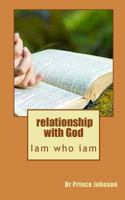 Relationship with God: Iam Who Iam 1530535557 Book Cover