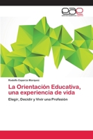 La Orientación Educativa, una experiencia de vida: Elegir, Decidir y Vivir una Profesión 3659070971 Book Cover