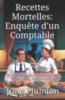 Recettes Mortelles: Enquête d'un Comptable: Un polar gourmand dans une petite ville : cuisine, fraude et crime (French Edition) B0FQTK24NL Book Cover