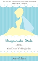 Bargainista Bride: Your Dream Wedding for Less 1596528338 Book Cover
