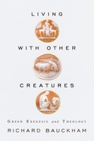 Living with Other Creatures: Green Exegesis and Theology 1842277405 Book Cover