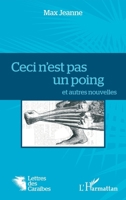 Ceci n'est pas un poing: et autres nouvelles (Lettres Des Caraïbes) (French Edition) 2140271319 Book Cover