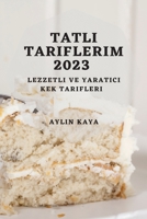 Tatlı Tariflerim 2023: Lezzetli ve Yaratıcı Kek Tarifleri 1783818611 Book Cover