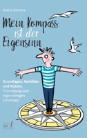 Mein Kompass ist der Eigensinn: Grundlagen, Vorbilder & Nutzen. Ermutigung zum eigensinnigen Schreiben 334701829X Book Cover