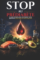 Stop au Prédiabète: Le plan simple pour normaliser votre glycémie avant qu'il ne soit trop tard (French Edition) B0H21BG1N1 Book Cover