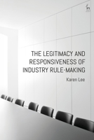 The Legitimacy and Responsiveness of Industry Rule-making 150994382X Book Cover