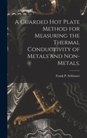 A Guarded Hot Plate Method for Measuring the Thermal Conductivity of Metals and Non-metals. 1013949587 Book Cover