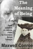 The Meaning of Being: Deep Lessons on raisons d’être by Countess Sonya Tolstaya B0CH4KDT5T Book Cover