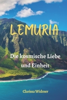 LEMURIA: Die kosmische Liebe und Einheit B0B2WLWVCF Book Cover