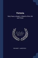 Victoria: Sixty Years a Queen. A Sketch of her Life and Times 1021447110 Book Cover