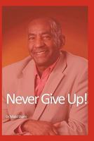 Never Give Up 1456771566 Book Cover