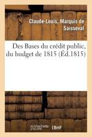 Des Bases Du CRA(C)Dit Public, Du Budget de 1815, Et Plus Particulia]rement Du Mode Adopta(c): Pour Le Paiement de L'Arria(c)Ra(c) 2012465196 Book Cover