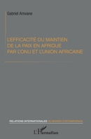L'efficacité du maintien de la paix en Afrique par l'ONU et l'Union africaine (Relations Internationales Du Monde Contemporain) (French Edition) 2343207666 Book Cover