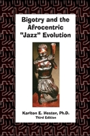 Bigotry and the Afrocentric Jazz Evolution [with CD] 1586842285 Book Cover