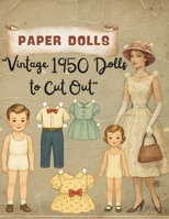 Vintage Paper Dolls: Creative Cut-Out Book with 40 Pages of Outfits & Dress-Up Fun: Vintage 1950 Dolls to Cut Out” B0G2HGD45Q Book Cover